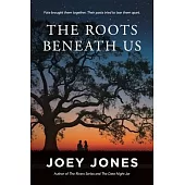 The Roots Beneath Us