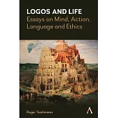 Logos and Life: Essays on Mind, Action, Language and Ethics