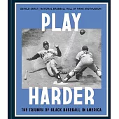 Play Harder: The Triumph of Black Baseball in America