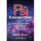 The Psi Connection: A Personal Voyage of Discovery