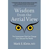 Wisdom from the Aerial View: The Superpower That Can Change Your Life and This World