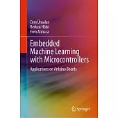 Embedded Machine Learning with Microcontrollers: Applications on Arduino Boards