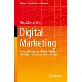 Digital Marketing: Tools, Techniques and Best Practices for Graduate Students and Managers