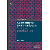 A Criminology of the Human Species: Setting an Unsettling Tone