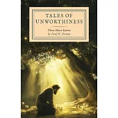 Tales of Unworthiness: Three Short Stories