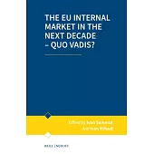 The EU Internal Market in the Next Decade - Quo Vadis?