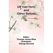 Ulf Van Yern, and Other Ballads