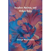 Stephen Archer, and Other Tales