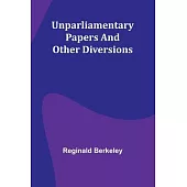 Unparliamentary papers and other diversions