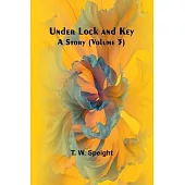 Under Lock and Key: A Story (Volume 3)