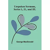 Unspoken Sermons, Series I., II., and III.