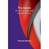 The Union: Or, Select Scots and English Poems