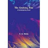 The Undying Fire: A contemporary novel