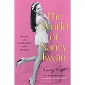 The World of Nancy Kwan: My Life in Hollywood and Beyond