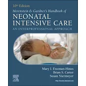 Merenstein & Gardner’s Handbook of Neonatal Intensive Care: An Interprofessional Approach