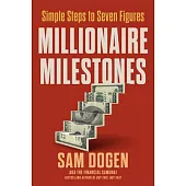 Millionaire Milestones: Simple Steps to Seven Figures