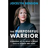 The Purposeful Warrior: Standing Up for What’s Right When the Stakes Are High