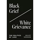 Black Grief/White Grievance: The Politics of Loss