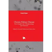 Chronic Kidney Disease - Novel Insights into Pathophysiology and Treatment