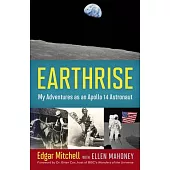 Earthrise: My Adventures as an Apollo 14 Astronaut