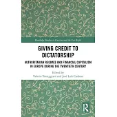 Giving Credit to Dictatorship: Authoritarian Regimes and Financial Capitalism in Europe During the Twentieth Century