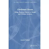 Cardboard Ghosts: Using Physical Games to Model and Critique Systems