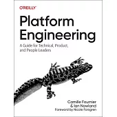 Platform Engineering: A Guide for Technical, Product, and People Leaders