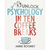 Unlock Psychology in Ten Coffee Breaks