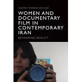 Women and Documentary Film in Contemporary Iran: Reframing Reality