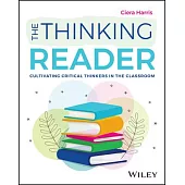 The Thinking Reader: Cultivating Critical Thinkers in the Classroom