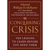 Conquering Crisis: Ten Lessons to Learn Before You Need Them