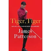 Tiger, Tiger: His Life, as It’s Never Been Told Before