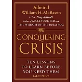 Conquering Crisis: Ten Lessons to Learn Before You Need Them