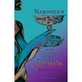 Nabonidus and the Queen of Sheba: Roots of a Legend