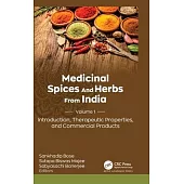 Medicinal Spices and Herbs from India: Volume 1: Introduction, Therapeutic Properties, and Commercial Products