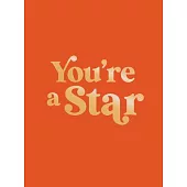 You’re a Star: Quotes and Statements to Make You Shine