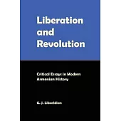 Liberation and Revolution: Critical Essays in Modern Armenian History