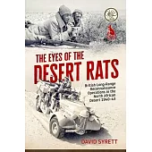 The Eyes of the Desert Rats: British Long-Range Reconnaissance Operations in the North African Desert 1940-43