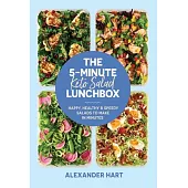 The 5-Minute Keto Salad Lunchbox: Happy, Healthy & Speedy Salads to Make in Minutes