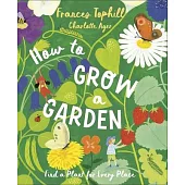How to Grow a Garden: Find a Plant for Every Place