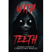 With Teeth: Stories of Horror and the Supernatural