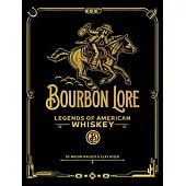 Bourbon Lore: Legends of American Whiskey