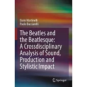 The Beatles and the Beatlesque: A Crossdisciplinary Analysis of Sound Production and Stylistic Impact