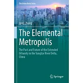 The Elemental Metropolis: The Past and Future of the Extended Urbanity in the Yangtze River Delta, China