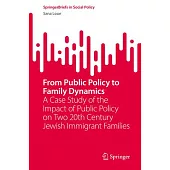 From Public Policy to Family Dynamics: A Case Study of the Impact of Public Policy on Two 20th Century Jewish Immigrant Families