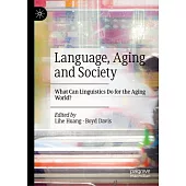 Language, Aging and Society: What Can Linguistics Do for the Aging World?