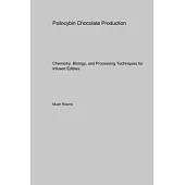 Psilocybin Chocolate Production: Chemistry, Biology, and Processing Techniques for Infused Edibles