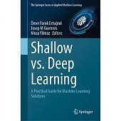 Shallow Learning vs. Deep Learning: A Practical Guide for Machine Learning Solutions