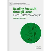 Reading Foucault Through Lacan: From Hysteric to Analyst