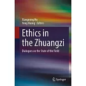 Ethics in the Zhuangzi: Dialogues on the State of the Field